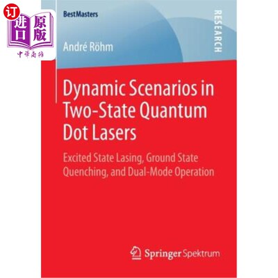海外直订Dynamic Scenarios in Two-State Quantum Dot Lasers: Excited State Lasing, Ground  双态量子点激光器的动态场景