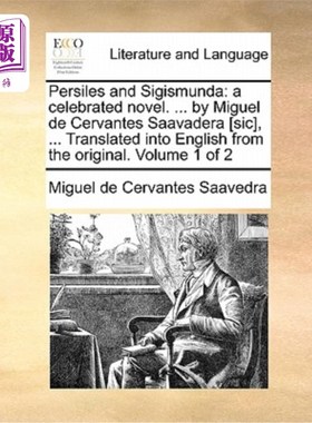 海外直订Persiles and Sigismunda: A Celebrated Novel. ... by Miguel de Cervantes Saavader 伯尔西斯和西吉斯蒙达:一部