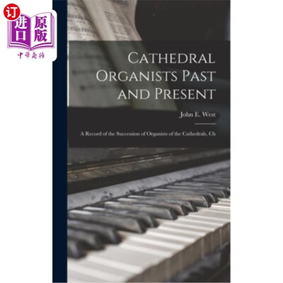 海外直订Cathedral Organists Past and Present: A Record of the Succession of Organists of 大教堂管风琴手的过去和现在