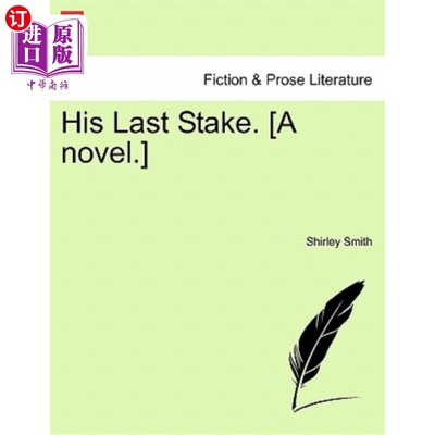 海外直订His Last Stake. [A Novel.] 他最后的赌注。【小说】