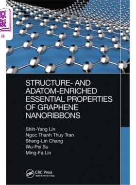 海外直订Structure- And Adatom-Enriched Essential Properties of Graphene Nanoribbons 石墨烯纳米带结构与原子富集的基