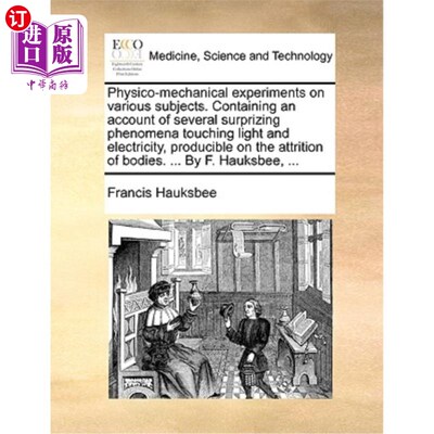 海外直订医药图书Physico-Mechanical Experiments on Various Subjects. Containing an Account of Sev 各学科物理力学实验