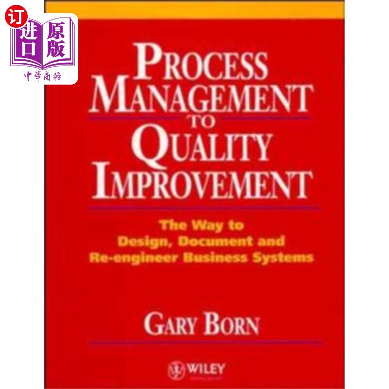 海外直订Process Management to Quality Improvement - The ... 从过程管理到质量改进——商业系统设计、文档化和再工程的