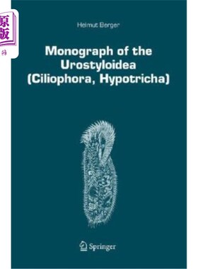 海外直订Monograph of the Urostyloidea (Ciliophora, Hypotricha) 泌尿茎突亚目专著（纤毛亚目，多毛亚目）