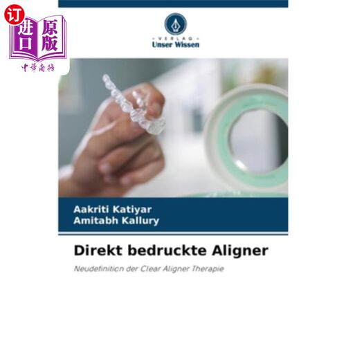 海外直订医药图书Direkt bedruckte Aligner 直接牙齿矫正器