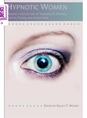 海外直订医药图书Hypnotic Women: Present a Collection of Therapeutic Stories, Scripts, Poems and  催眠妇女：提供一个