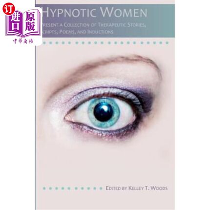 海外直订医药图书Hypnotic Women: Present a Collection of Therapeutic Stories, Scripts, Poems and  催眠妇女：提供一个