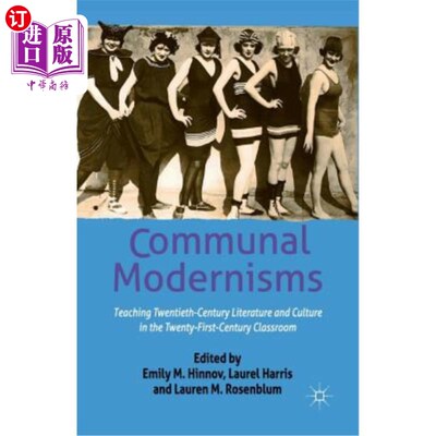 海外直订Communal Modernisms: Teaching Twentieth-Century Literature and Culture in the Tw 公共现代主义：21世纪课堂上