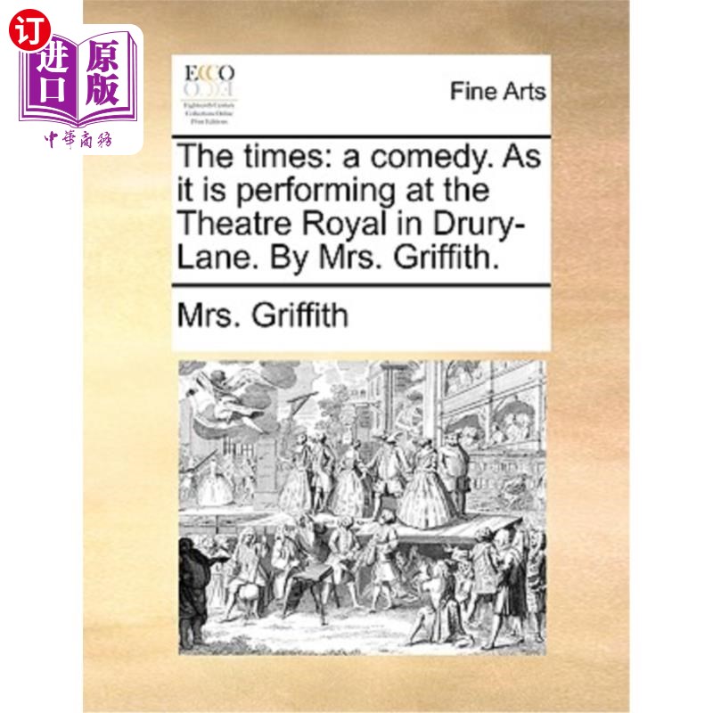 海外直订The Times: A Comedy. as It Is Performing at the Theatre Royal in Drury-Lane. by  《泰晤士报》:一部喜剧。因