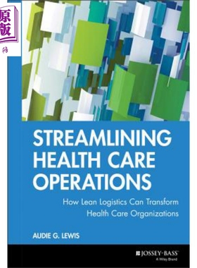 现货 简化医疗保健运营 精益物流如何改变医疗保健组织 Streamlining Health Care Operations 英文原版 Aud