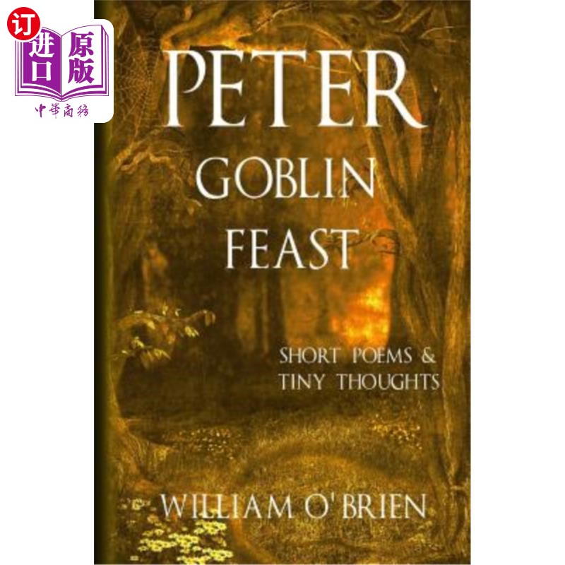 海外直订Peter - Goblin Feast (Peter: A Darkened Fairytale, Vol 7): Short Poems & Tiny Th 彼得-妖精的盛宴(彼得:一个
