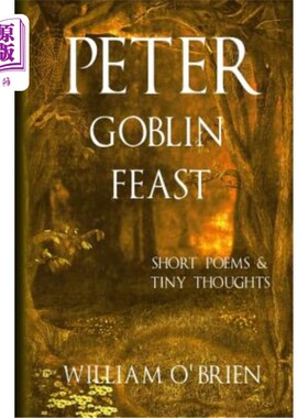 海外直订Peter - Goblin Feast (Peter: A Darkened Fairytale, Vol 7): Short Poems & Tiny Th 彼得-妖精的盛宴(彼得:一个