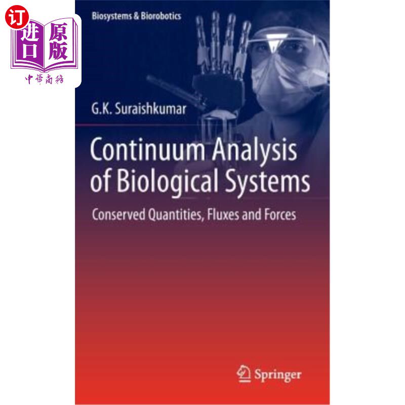海外直订Continuum Analysis of Biological Systems: Conserved Quantities, Fluxes and Force 生物系统的连续统分析:守恒