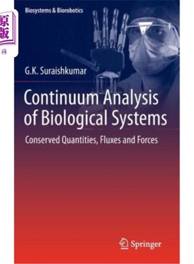 海外直订Continuum Analysis of Biological Systems: Conserved Quantities, Fluxes and Force 生物系统的连续统分析:守恒