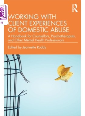 海外直订医药图书Working with Client Experiences of Domestic Abuse: A Handbook for Counsellors, P 与家庭虐待的客户经