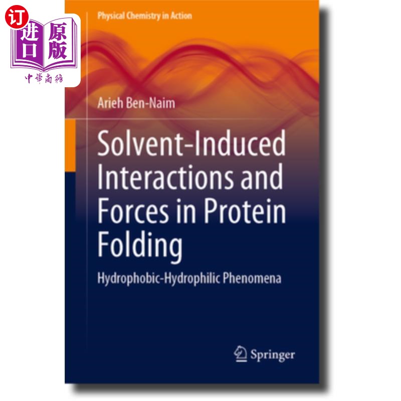 海外直订Solvent-Induced Interactions and Forces in Protein Folding: Hydrophobic-Hydrophi 蛋白质折叠中溶剂诱导的相互