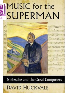 海外直订Music for the Superman: Nietzsche and the Great Composers 超人音乐：尼采和伟大的作曲家