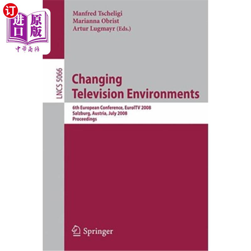 海外直订Changing Television Environments: 6th European Conference, Euroitv 2008, Salzbur 变化的电视环境:第六届欧洲