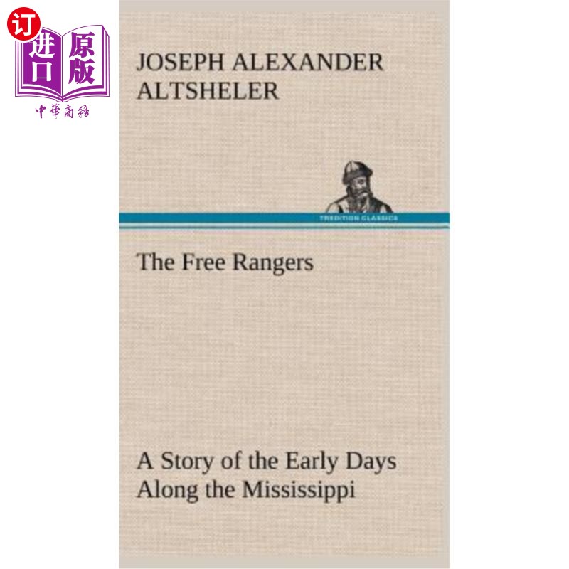 海外直订The Free Rangers A Story of the Early Days Along the Mississippi自由游骑兵队讲述了密西西比河沿岸早期的故事