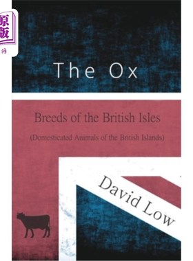 海外直订The Ox - Breeds of the British Isles (Domesticated Animals of the British Island 牛-不列颠群岛的品种(不列颠