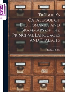 海外直订Trübner's Catalogue of Dictionaries and Grammars of the Principal Languages and  Trübner的主要
