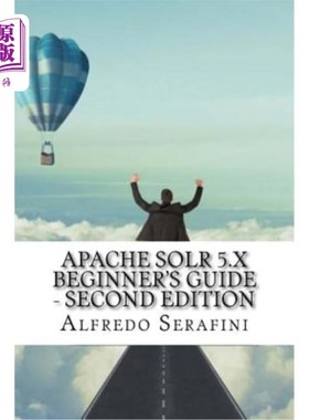 海外直订Apache Solr 5.x Beginner's Guide - Second Edition ApacheSolr5.x初学者指南-第二版