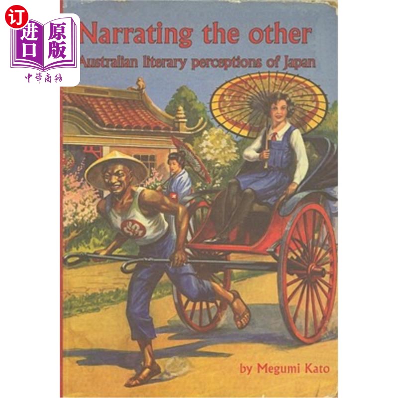 海外直订Narrating the Other: Australian Literary Perceptions of Japan 叙述他者:澳大利亚文学对日本的认知