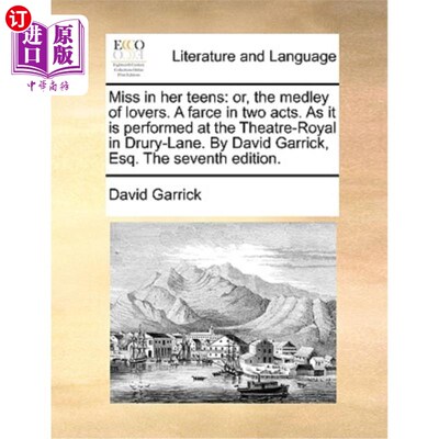 海外直订Miss in Her Teens: Or, the Medley of Lovers. a Farce in Two Acts. as It Is Perfo 少女时代的想念:或者，情人