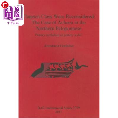 海外直订Thapsos-Class Ware Reconsidered: The Case of Achaea in the Northern Peloponnese 重新考虑塔普索斯类陶器：伯罗奔尼