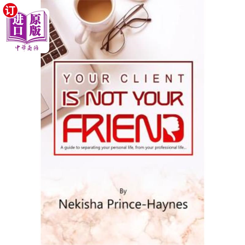 海外直订Your Client Is Not Your Friend 你的客户不是你的朋友