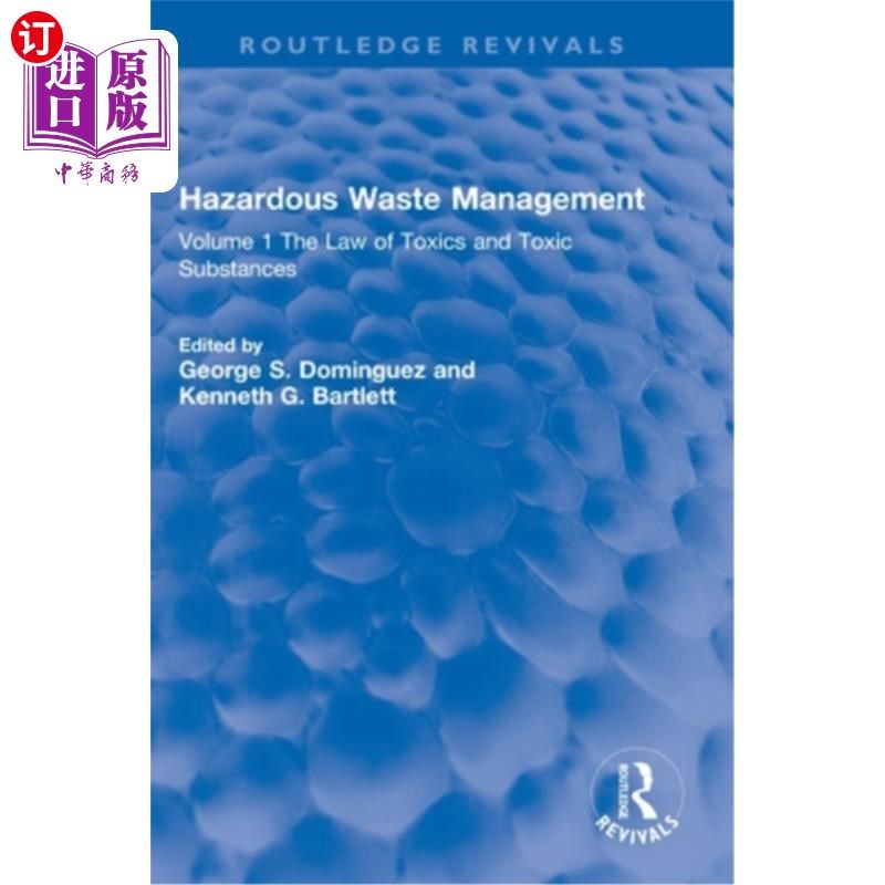 海外直订Hazardous Waste Management: Volume 1 The Law of Toxics and Toxic Substances 危险废物管理:卷1 毒物和有毒物质