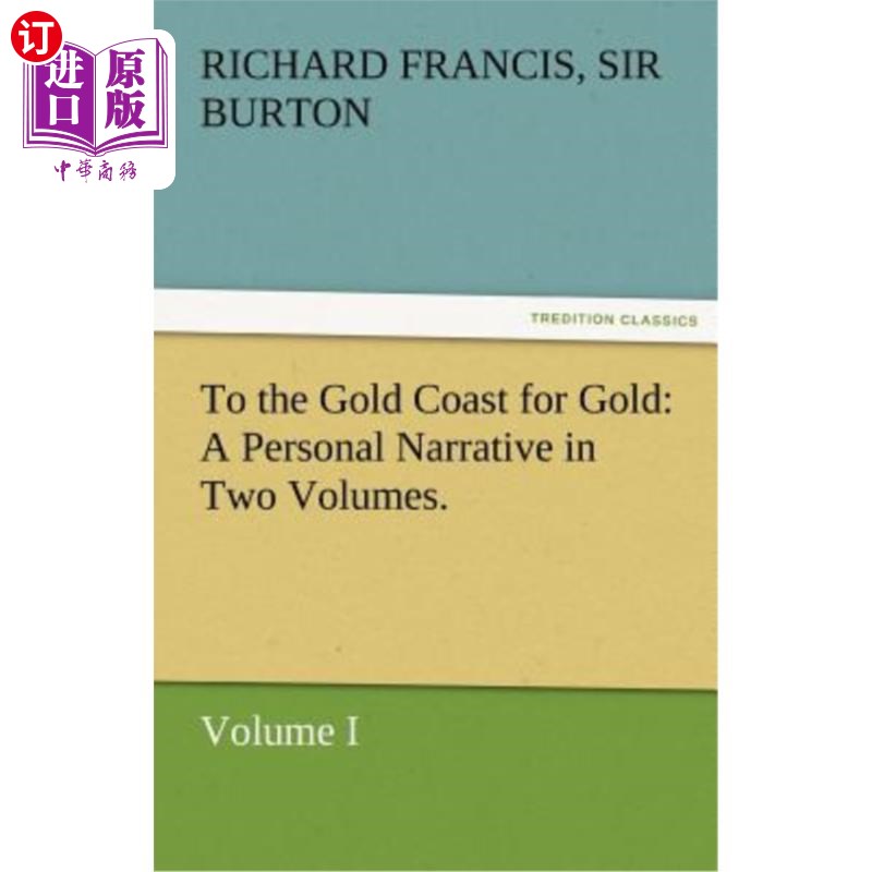 海外直订To the Gold Coast for Gold A Personal Narrative in Two Volumes.-Volume I 去黄金海岸找黄金个人叙事(两卷)体积