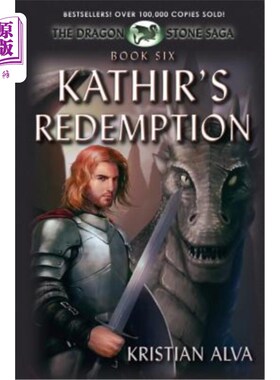 海外直订Kathir's Redemption: Book Six of the Dragon Stone Saga 凯瑟的救赎：龙石传奇第六册