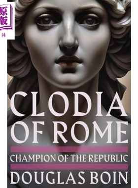 预售 罗马的克劳迪亚 共和国的捍卫者 Clodia of Rome Champion of the Republic 英文原版 Douglas Boin【中商原版】