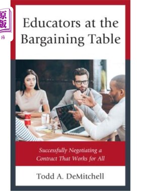 海外直订Educators at the Bargaining Table: Successfully Negotiating a Contract That Work 谈判桌上的教育工作者：成功地谈