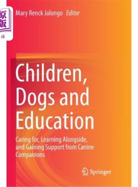 海外直订Children, Dogs and Education: Caring For, Learning Alongside, and Gaining Suppor 儿童、狗与教育:关爱、一起