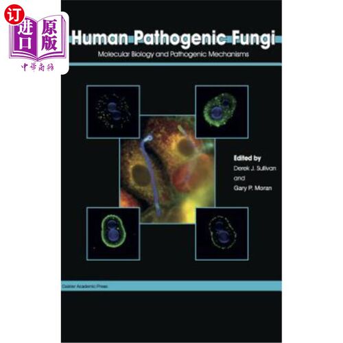 海外直订Human Pathogenic Fungi: Molecular Biology and Pathogenic Mechanisms 人类病原真菌:分子生物学与病原机制