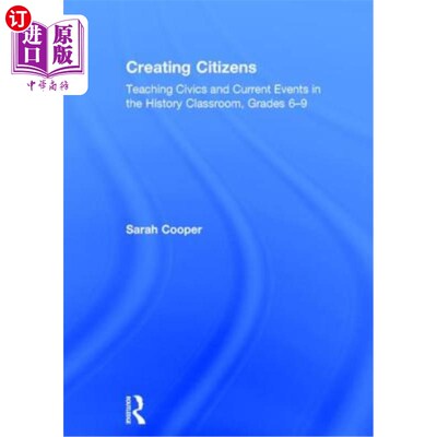 海外直订Creating Citizens: Teaching Civics and Current Events in the History Classroom,  创造公民:6-9年级历史课堂上
