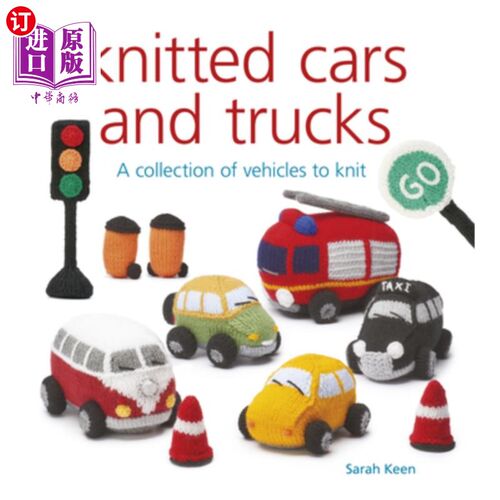 海外直订Knitted Cars and Trucks: A Collection of Vehicles to Knit 针织汽车和卡车:一个集合的车辆编织