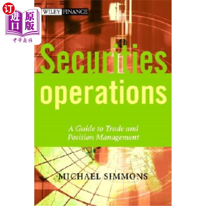 海外直订Securities Operations: A Guide to Trade and Position Management 证券操作:交易和头寸管理指南