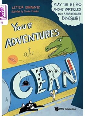 海外直订Your Adventures At Cern: Play The Hero Among Par... 你在Cern的冒险:在粒子和一种特殊的恐龙中扮演英雄!