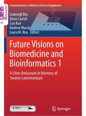 海外直订Future Visions on Biomedicine and Bioinformatics 1: A Liber Amicorum in Memory o 生物医学和生物信息学的未来