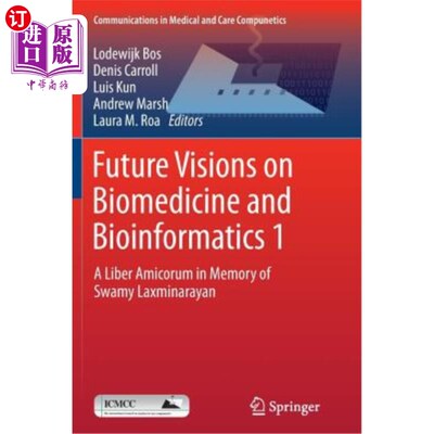 海外直订Future Visions on Biomedicine and Bioinformatics 1: A Liber Amicorum in Memory o 生物医学和生物信息学的未来