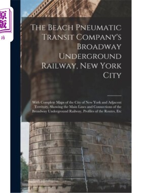 海外直订The Beach Pneumatic Transit Company's Broadway Underground Railway, New York Cit 海滩气动运输公司的百老汇地