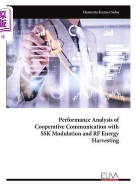 海外直订Performance Analysis of Cooperative Communication with SSK Modulation and RF Ene SSK调制和射频能量采集协同
