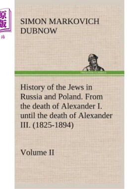 海外直订History of the Jews in Russia and Poland. Volume II From the death of Alexander  俄罗斯和波兰犹太人的历史。