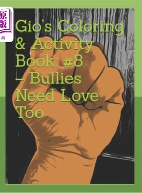 海外直订Gio's Coloring & Activity Book: #8 - Bullies Need Love Too 吉奥的着色和活动书：#8 -欺凌者也需要爱
