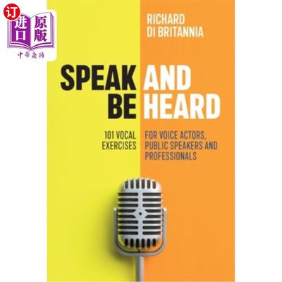 海外直订Speak and Be Heard: 101 Vocal Exercises for Professionals, Public Speakers and V 说话和被听到:专业人士、公