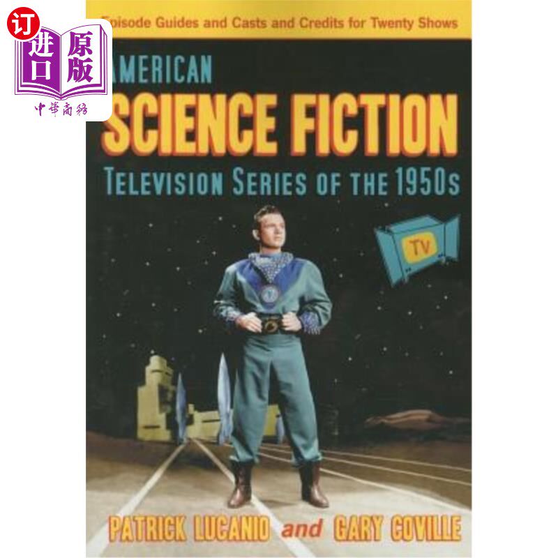 海外直订American Science Fiction Television Series of the 1950s: Episode Guides and Cast 20世纪50年代美国科幻电视连