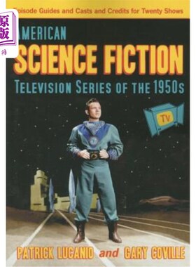 海外直订American Science Fiction Television Series of the 1950s: Episode Guides and Cast 20世纪50年代美国科幻电视连